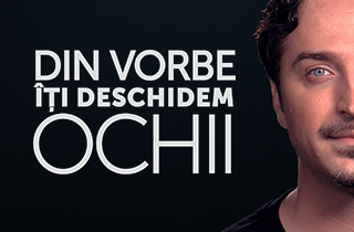 Din vorbe îți deschidem ochii