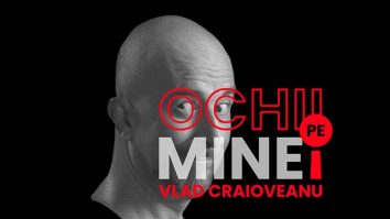 „Ochii pe mine!”