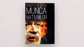 citEști. „Munca națiunilor” de Robert B. Reich
