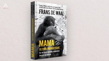 CitEști. Mama. Ultima îmbrățișare. Ce ne spun emoțiile animalelor, de Frans de Waal