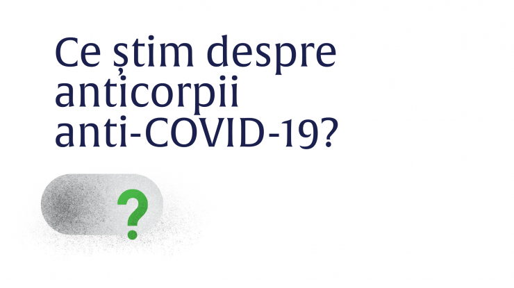 Tot ce trebuie să știi despre anticorpii anti-Covid-19. Explicațiile Ministerului Sănătății