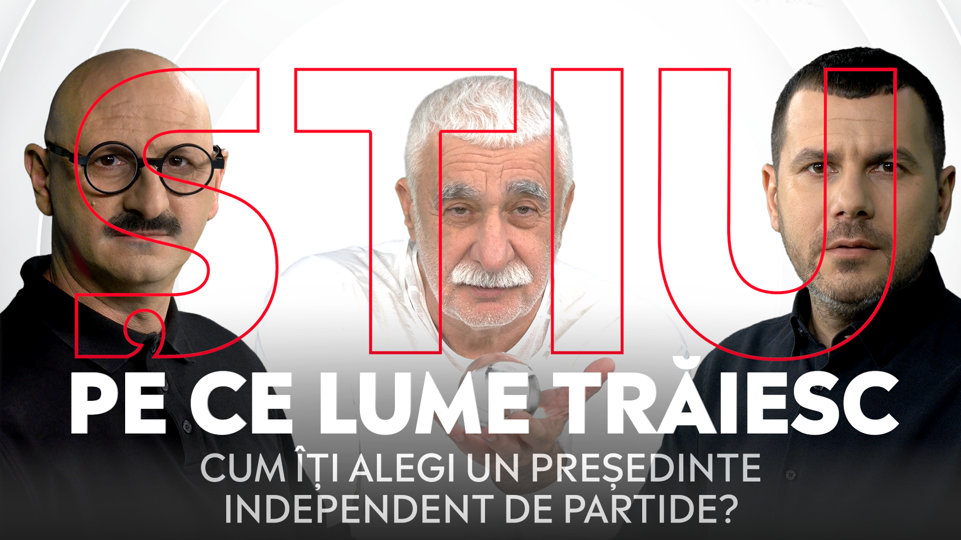 ȘTIU PE CE LUME TRĂIESC, 26 iunie 2024. Cum îți alegi un Președinte independent de partide?