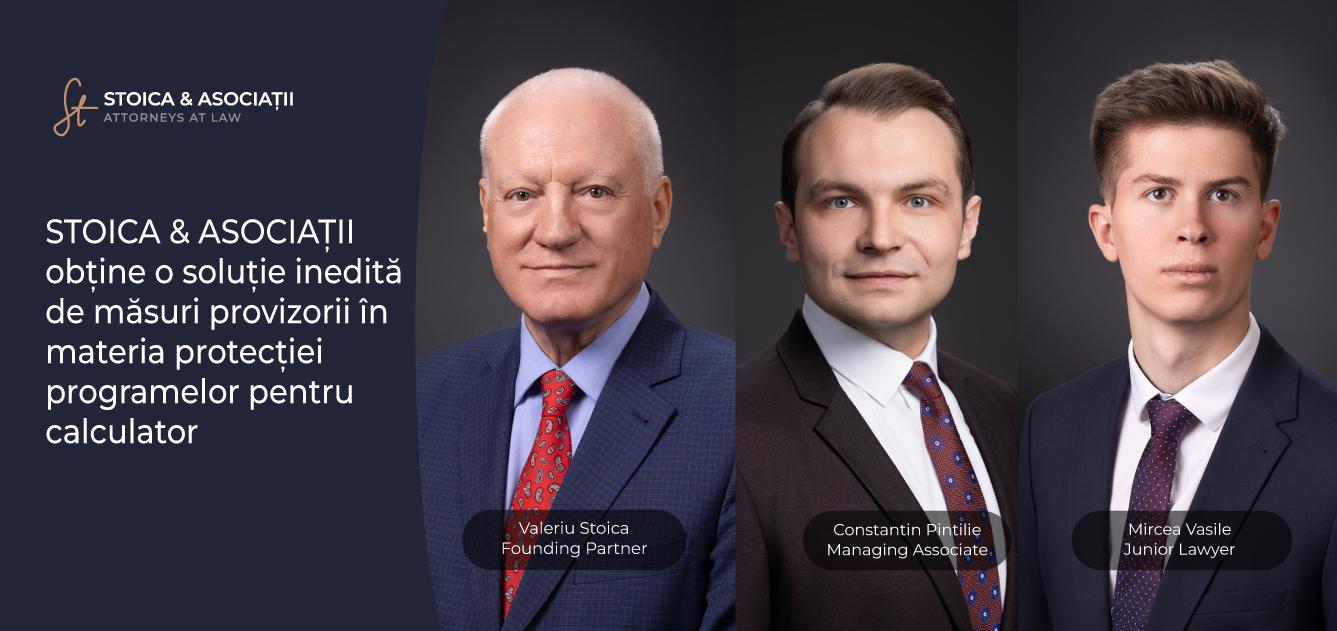 STOICA & ASOCIAȚII obține o soluție inedită de măsuri provizorii în materia protecției programelor pentru calculator