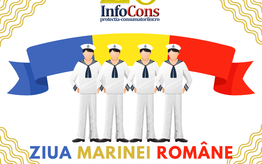 Ziua Marinei ROMANE InfoCons ProtectiaConsumatorilor ProtectiaConsumatorului